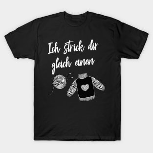 Ich Strick dir gleich einen Stricken Geschenke T-Shirt